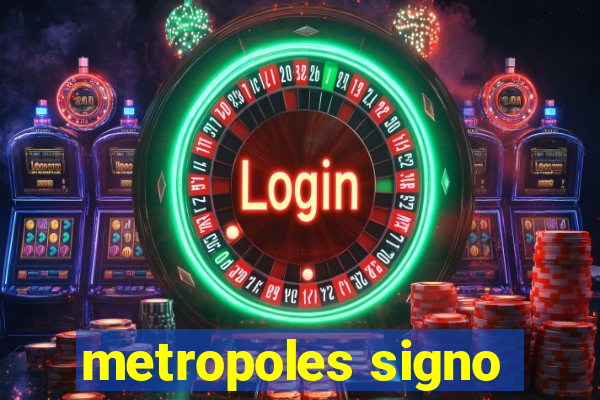 metropoles signo